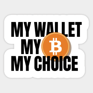 my wallet my Bitcoin my choice Sticker